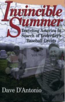 Invincible Summer: Traveling America in Search of Yesterday's Baseball Greats