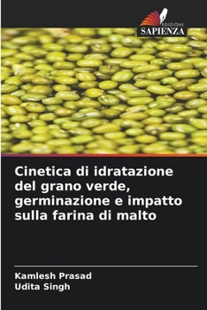Paperback Cinetica di idratazione del grano verde, germinazione e impatto sulla farina di malto [Italian] Book