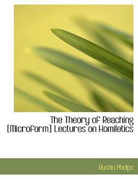 Paperback The Theory of Reaching [Microform] Lectures on Homiletics Book
