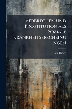 Paperback Verbrechen und Prostitution als Soziale Krankheitserscheinungen Book