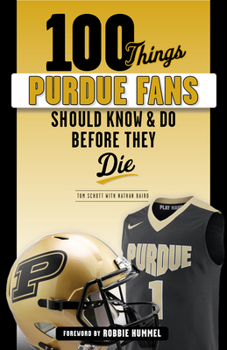 Paperback 100 Things Purdue Fans Should Know & Do Before They Die Book