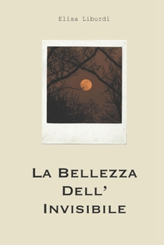 Paperback La Bellezza dell'Invisibile [Italian] Book
