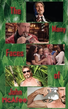 Paperback The Many Faces of John McAfee: Biography of an American Hustler Book