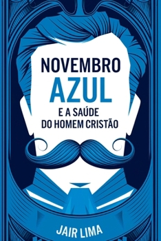 Paperback Novembro Azul E A Saúde Do Homem Cristão [Portuguese] Book