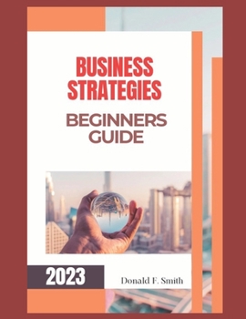 Paperback Business strategies for beginners: Step-by-step Guide Book