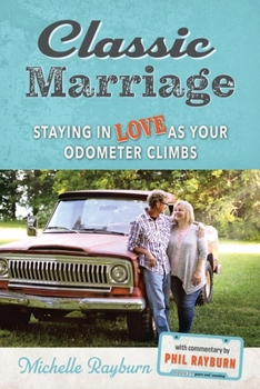 Paperback Classic Marriage: Staying in Love as Your Odometer Climbs Book