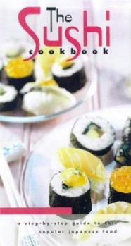 Hardcover The Sushi Cook Book : A Step-By-Step Guide to This Popular Japanese Food Book