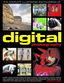 Hardcover The Complete Illustrated Encyclopedia of Digital Photography: A Step-By-Step Guide Book