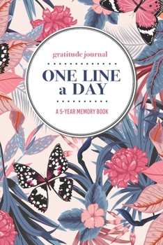 Paperback Gratitude Journal - One Line a Day - A 5-Year Memory Book: 5-Year Gratitude Journal - 5-Year Diary - Floral Notebook for Keepsake Memories and Journal Book