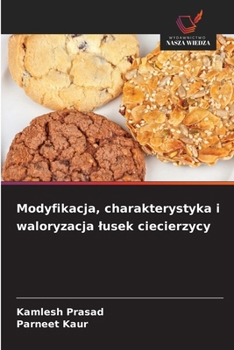 Paperback Modyfikacja, charakterystyka i waloryzacja lusek ciecierzycy [Polish] Book