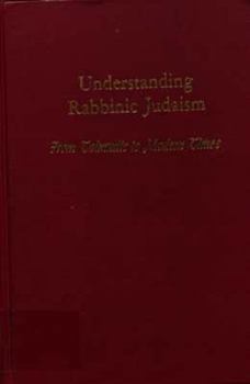 Paperback Understanding rabbinic Judaism, from Talmudic to modern times Book