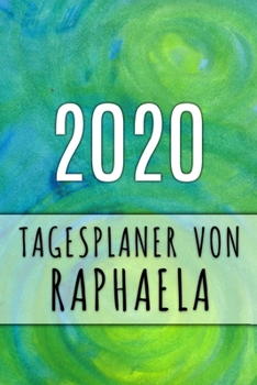 2020 Tagesplaner von Raphaela: Personalisierter Kalender f�r 2020 mit deinem Vornamen