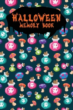 Halloween Memory Book: An Activity Book for Kids to Record Their Halloween Day | Coloring | Drawing | Journaling | Potion Mushroom (Trick or Treat)