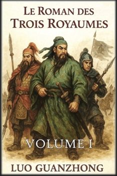 Le Roman des Trois Royaumes: Volume 1: La tempête qui s'annonce (French Edition)