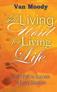 Paperback The Living Word for Living LIfe: God's Path to Success in Every Situation Book