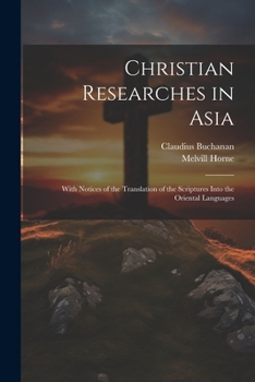 Paperback Christian Researches in Asia: With Notices of the Translation of the Scriptures Into the Oriental Languages Book