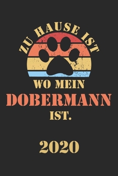 Dobermann 2020: Kalender Lustiger Hunde Spruch Terminplaner Frauchen Herrchen Terminkalender Wochenplaner, Monatsplaner & Jahresplaner f�r Hundefrauchen & Hundebesitzer DIN A 5 Taschenkalender 120 Sei