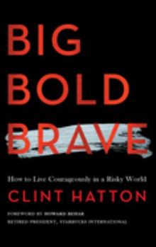 Hardcover Big Bold Brave: How to Live Courageously in a Risky World Book