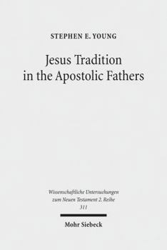 Paperback Jesus Tradition in the Apostolic Fathers: Their Explicit Appeals to the Words of Jesus in Light of Orality Studies Book