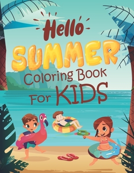 Paperback Hello Summer Coloring Book For Kids: Summer & Beach Life Time Coloring Pages For Kids 4-8 | Summer Vacation Gift For Boys And Girls, Preschool - (Summer Vacation Beach Coloring Book) Book