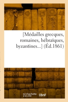 Paperback Catalogue de médailles grecques, romaines, hébraïques, byzantines [French] Book