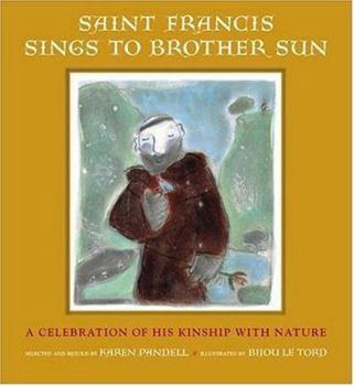 Hardcover Saint Francis Sings to Brother Sun: A Celebration of His Kinship with Nature Book