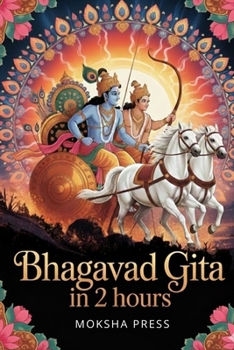 Paperback Bhagavad Gita In 2 Hours: A Modern Gateway to Ancient Wisdom Book