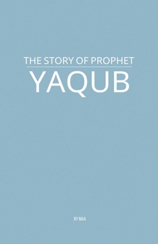 Paperback The Story of Prophet Yaqub Book