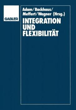 Integration Und Flexibilitat: Eine Herausforderung Fur Die Allgemeine Betriebswirtschaftslehre