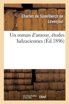 Paperback Un roman d'amour, études balzaciennes [French] Book