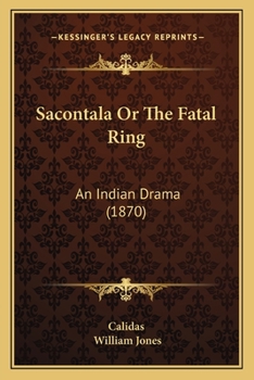 Paperback Sacontala Or The Fatal Ring: An Indian Drama (1870) Book