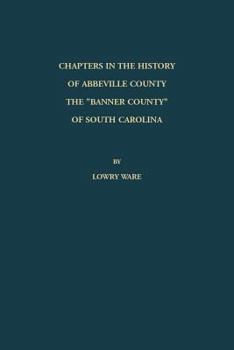 Paperback Chapters in the History of Abbeville County: The "Banner County" of South Carolina Book