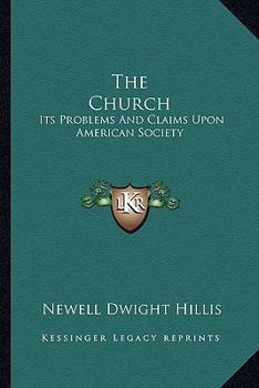 Paperback The Church: Its Problems And Claims Upon American Society Book