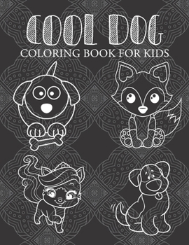 Paperback cool dog coloring book for kids: Puppy Coloring Book For Kids and Adults who Love Dogs and Puppies Book