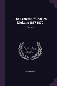 Paperback The Letters Of Charles Dickens 1857 1870; Volume II Book