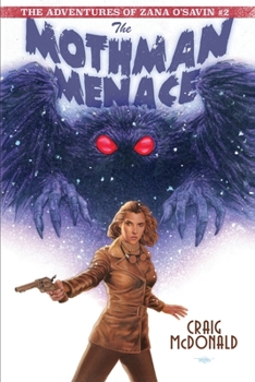 Paperback The Mothman Menace: The Adventures of Zana O'Savin #2 Book