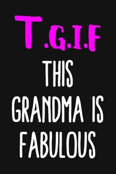 Paperback TGIF This Grandma Is Fabulous: Blank Lined And Dot Grid Paper Notebook for Writing /110 pages /6"x9" Book