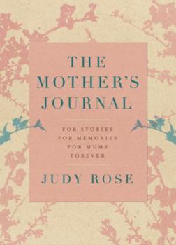 Hardcover Mother's Journal: For Stories, for Memories, for Mums ... Forever Book