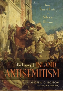 Hardcover The Legacy of Islamic Antisemitism: From Sacred Texts to Solemn History Book
