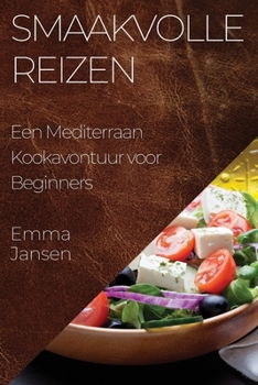 Paperback Smaakvolle Reizen: Een Mediterraan Kookavontuur voor Beginners [Dutch] Book