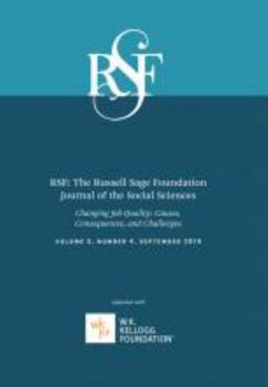 Rsf: The Russell Sage Foundation Journal of the Social Sciences: Changing Job Quality: Causes, Consequences, and Challenges