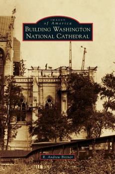 Building Washington National Cathedral - Book  of the Images of America: D.C.