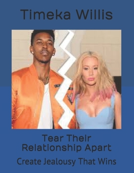 Paperback Tear Their Relationship Apart: Create Jealousy That Wins Book