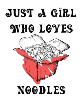 Just A Girl Who Loves Noodles: The Foodies Complete Gratitude Journal Planner And More 386 Pages Notebook Black Print 193 Days 8"x10" Thick Book