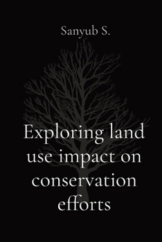 Paperback Exploring land use impact on conservation efforts Book