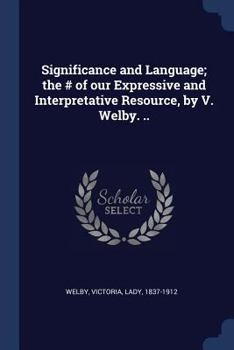 Paperback Significance and Language; the # of our Expressive and Interpretative Resource, by V. Welby. .. Book