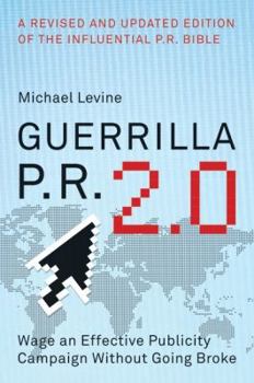 Paperback Guerrilla P. R. 2. 0 : Wage an Effective Publicity Campaign Without Going Broke Book