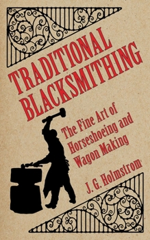 Paperback Traditional Blacksmithing: The Fine Art of Horseshoeing and Wagon Making Book