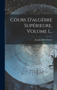 Hardcover Cours D'algèbre Supérieure, Volume 1... [French] Book