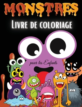 Paperback Monstres Livre de Coloriage pour les Enfants: Livre de Coloriage de Monstres pour Enfants - Pour les tout-petits, les enfants d'?ge pr?scolaire, les g [French] Book